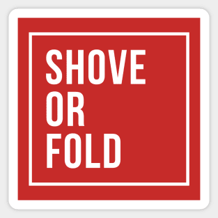 Shove or Fold Sticker